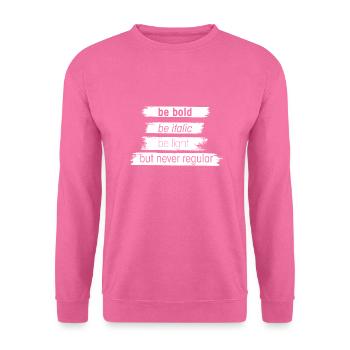 be bold, be italic, be light, but never regular - Unisex Sweatshirt - pink - Front