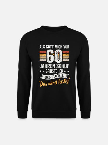 60. Geburtstag als Gott mich vor 60 Jahren schuf - Unisex Pullover - Schwarz