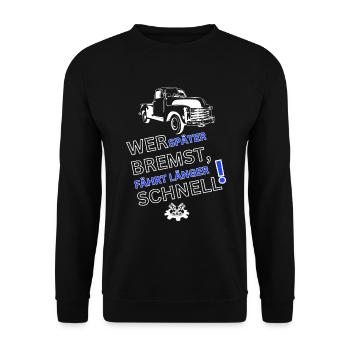 Auto Spruch-WER SPÄTER BREMST IST LÄNGER SCHNELL - Unisex Pullover - Schwarz - Vorne - Alina (178cm) & Michal (187cm)