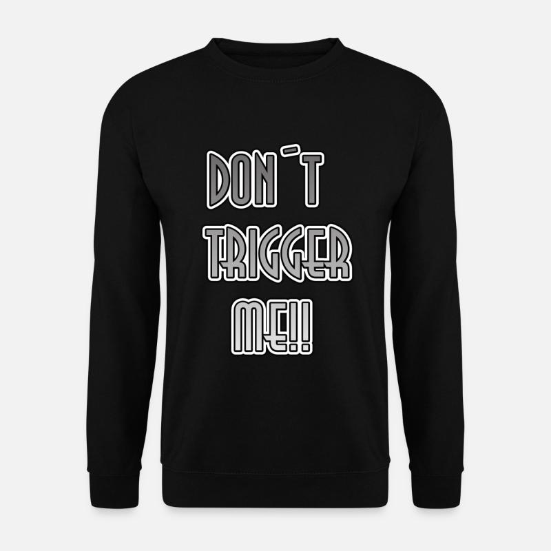 Don´t trigger me - Unisex Pullover - Schwarz