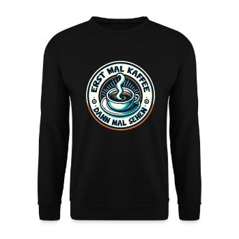 Erst mal Kaffee - dann mal sehen Kaffeemotiv - Unisex Pullover - Schwarz - Vorne - Alina (178cm) & Michal (187cm)