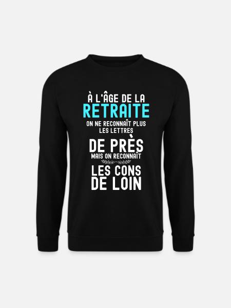 l'age de la retraite humour retraités - Sweat-shirt Unisexe - noir