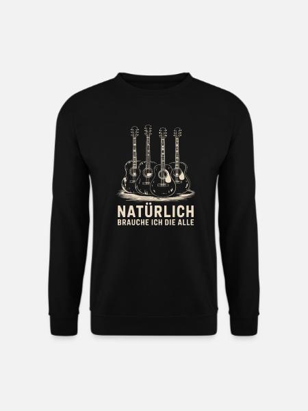 Natürlich brauche ich die alle, Gitarrist Gitarre - Unisex Pullover - Schwarz