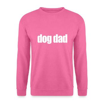 Dog dad funny quotes - Unisex Pullover - Pink - Vorne