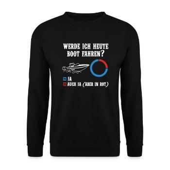 Werde ich heute Boot fahren Kapitän Spruch lustig - Unisex Pullover - Schwarz - Vorne - Alina (178cm) & Michal (187cm)
