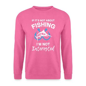 S’il ne s’agit pas de pêche, je ne suis pas intéressé - Sweat-shirt Unisexe - rose - Devant
