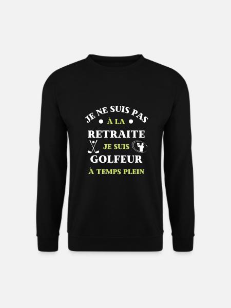 t shirt retraite golfeur temps plein humour golf - Sweat-shirt Unisexe - noir