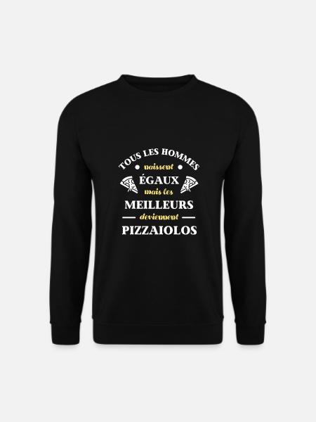 pizzaiolo hommes égaux humour pizzeria cadeau - Sweat-shirt Unisexe - noir