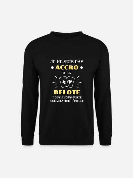 accro belote humour belote homme cadeau drole - Sweat-shirt Unisexe - noir