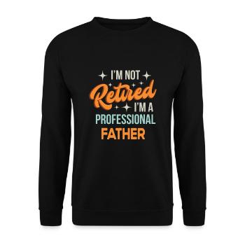 I'm Not Retired I'm F Professional Father Funny - Unisex Sweatshirt - black - Front - Alina (178cm) & Michal (187cm)