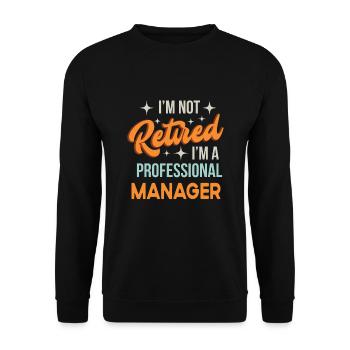 Je ne suis pas à la retraite Je suis un gestionnaire professionnel drôle - Sweat-shirt Unisexe - noir - Devant - Alina (178cm) & Michal (187cm)