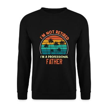 I'm Not Retired I'm F Professional Father Funny - Unisex Sweatshirt - black - Front - Alina (178cm) & Michal (187cm)
