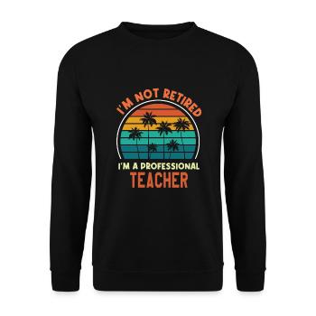 Je ne suis pas à la retraite Je ne suis pas professeur professionnel drôle - Sweat-shirt Unisexe - noir - Devant - Alina (178cm) & Michal (187cm)