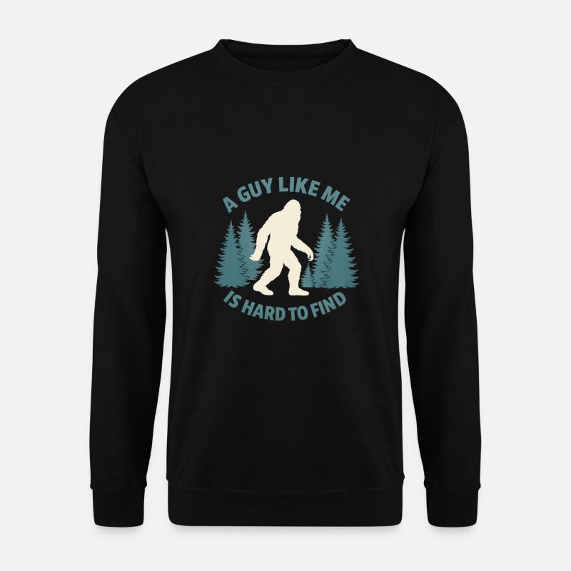 Funny Bigfoot A Guy Like Me Is Hard To Forest Find - Unisex Sweatshirt - black