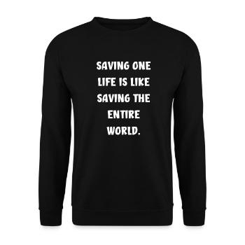 Sauver une vie, c’est comme sauver le monde entier. - Sweat-shirt Unisexe - noir - Devant - Alina (178cm) & Michal (187cm)