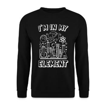 I Am In My Element Science - Unisex Sweatshirt - black - Front - Alina (178cm) & Michal (187cm)