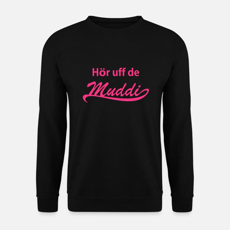 Hör uff de Muddi! - Unisex Pullover - Schwarz