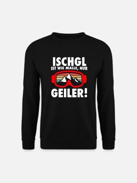 Ischgl ist wie Malle nur geiler - Unisex Pullover - Schwarz