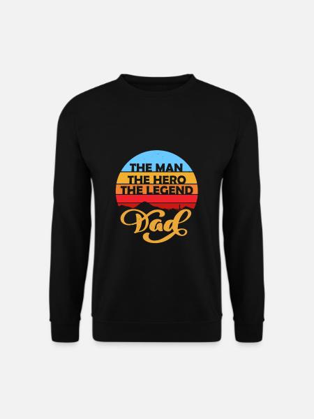 Dad The Man The Hero The Legend Father's Day - Unisex Sweatshirt - black