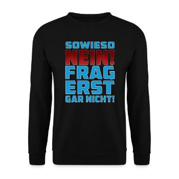 SOWIESO NEIN FRAG ERST GAR NICHT! - Unisex Pullover - Schwarz - Vorne - Alina (178cm) & Michal (187cm)