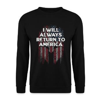 Ich werde immer nach Amerika zurückkehren Patriotischer Amerikaner - Unisex Pullover - Schwarz - Vorne - Alina (178cm) & Michal (187cm)