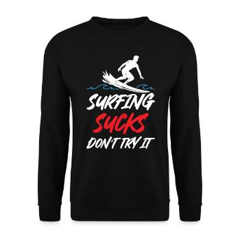 Surfing Sucks Don't Try It - Unisex Sweatshirt - black - Front - Alina (178cm) & Michal (187cm)