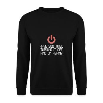 Have You Tried Turning It Off And On Again | IT - Unisex Pullover - Schwarz - Vorne - Alina (178cm) & Michal (187cm)