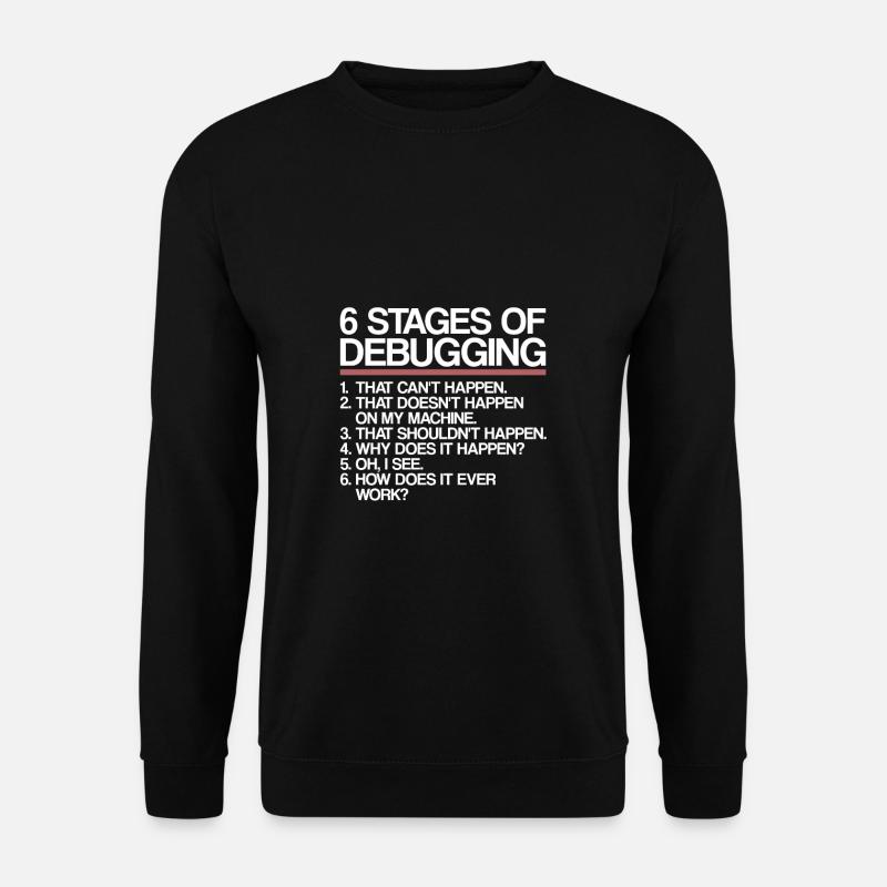 6 Stages of Debugging | Programmierer, Informatik - Unisex Pullover - Schwarz