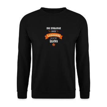 Ein Zuhause ohne Labrador ist nur ein Haus - Unisex Pullover - Schwarz - Vorne - Alina (178cm) & Michal (187cm)