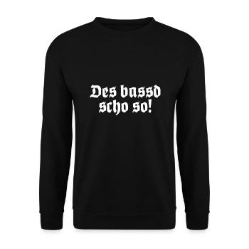 Des bassd scho so Bayrischer Dialekt Bayrisch - Unisex Pullover - Schwarz - Vorne - Alina (178cm) & Michal (187cm)