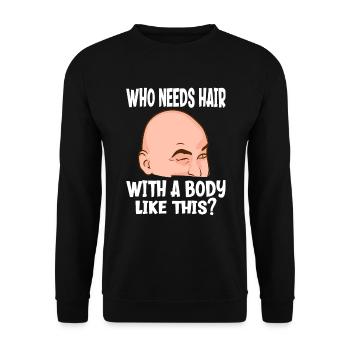 Who needs hair with a body like this sexy baldness - Unisex Sweatshirt - black - Front - Alina (178cm) & Michal (187cm)