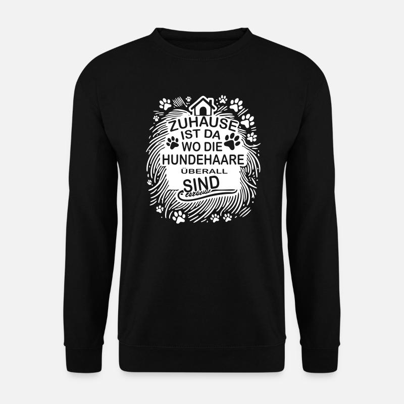 Zuhause ist, wo die Hundehaare überall sind - Unisex Pullover - Schwarz