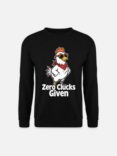 Zero Clucks Given – Funny Chicken - Unisex Sweatshirt - black
