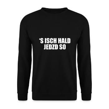 Schwäbischer Spruch 's isch hald jedzd so Schwabe - Unisex Pullover - Schwarz - Vorne - Alina (178cm) & Michal (187cm)