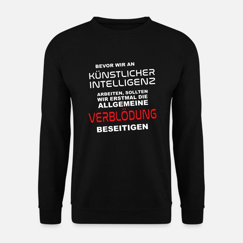 Bevor wir an KI arbeiten - Verblödung abschaffen - Unisex Pullover - Schwarz