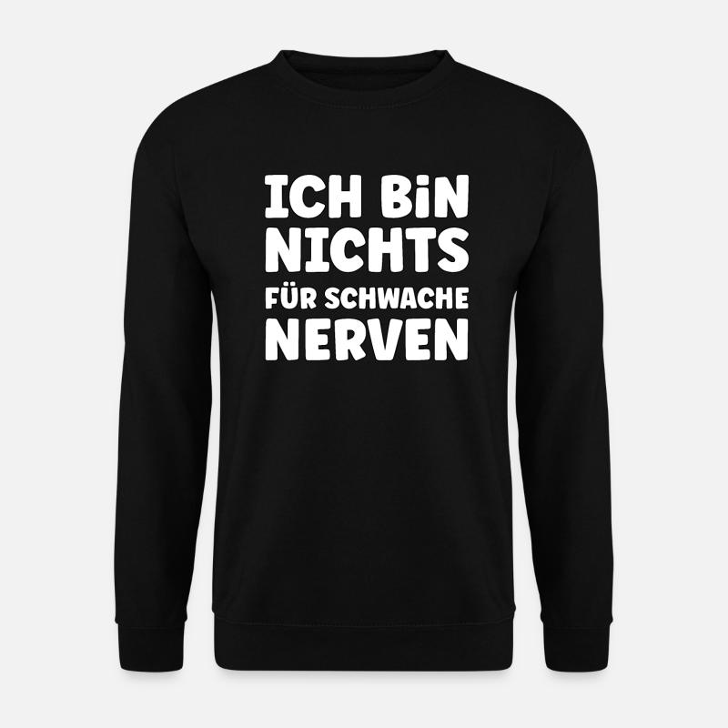 Ich bin nichts für schwache Nerven - Unisex Pullover - Schwarz