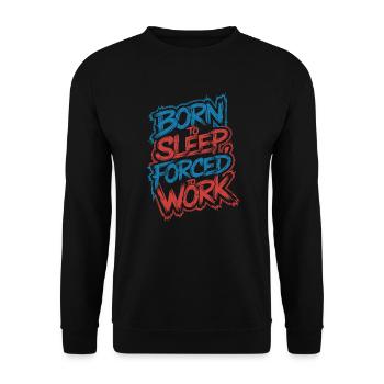 Born to sleep forced to work - Unisex Pullover - Schwarz - Vorne - Alina (178cm) & Michal (187cm)