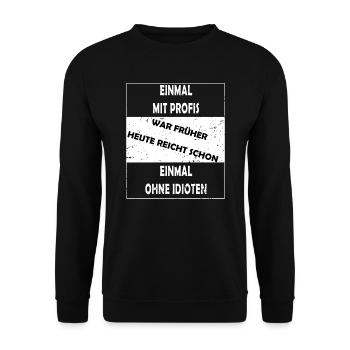 EINMAL MIT PROFIS war früher - Unisex Pullover - Schwarz - Vorne - Alina (178cm) & Michal (187cm)