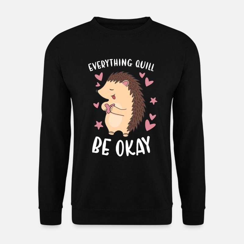Hedgie Everything Quill Be Ok Hedgehog - Unisex sweater - sort