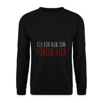 Ich Bin Nur Zum Pöbeln Hier - Geschenk Pöbel Klugs - Unisex Pullover - Schwarz - Vorne - Alina (178cm) & Michal (187cm)
