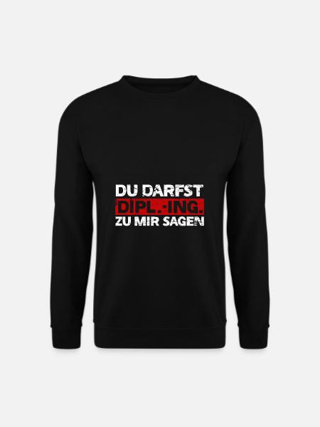 Diplom Ingenieur: Du Darfst Dipl.-Ing. sagen, DIPL - Unisex Pullover - Schwarz