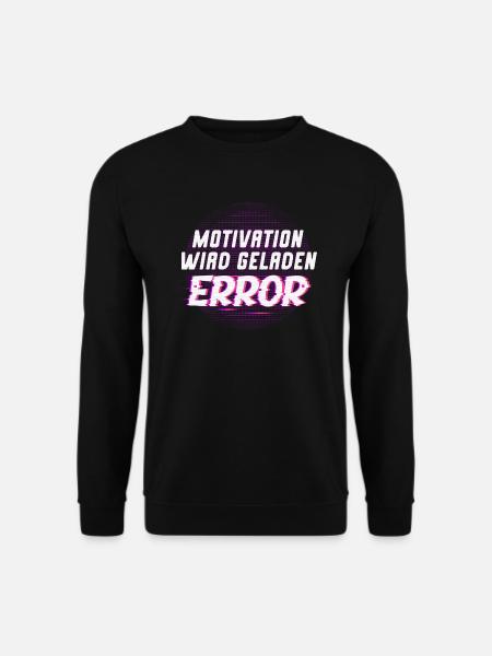 Motivation wird geladen Error - Unisex Pullover - Schwarz