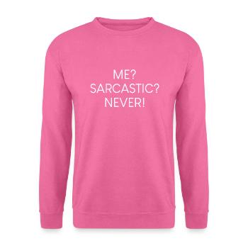 Me? Sarcastic? Never. - Unisex Pullover - Pink - Vorne