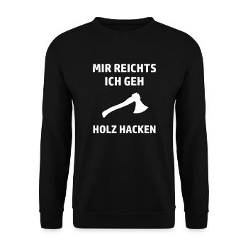 Mir reichts ich geh Holz hacken - Unisex Pullover - Schwarz - Vorne - Alina (178cm) & Michal (187cm)
