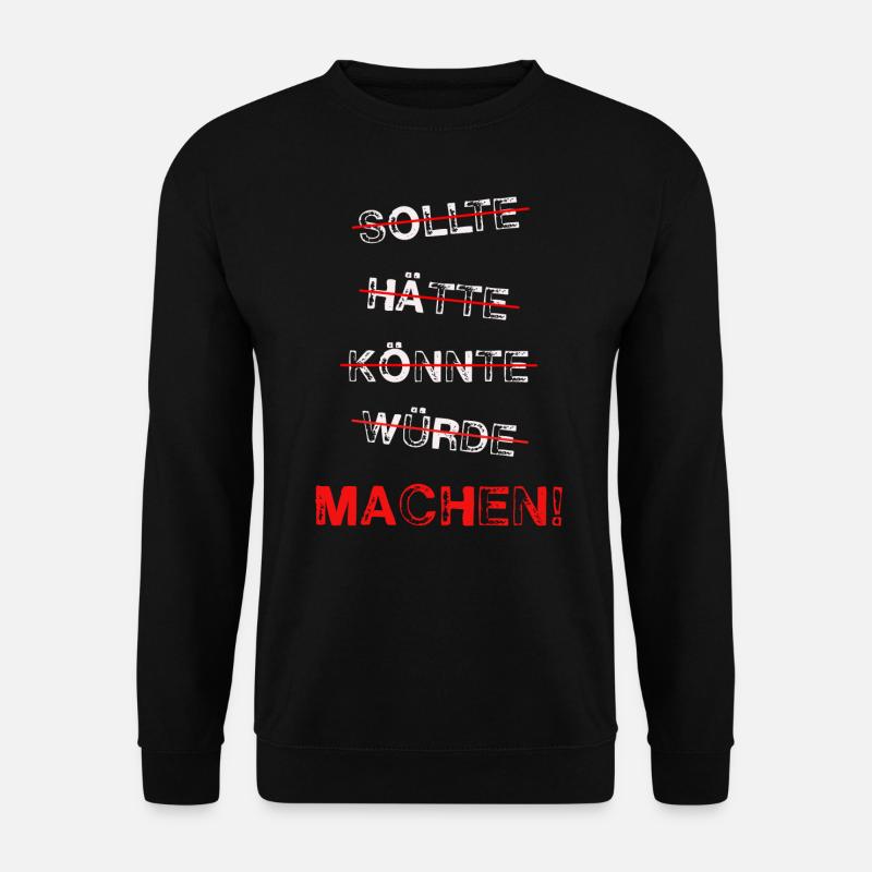 Sollte Hätte Könnte Würde Machen - Unisex Pullover - Schwarz