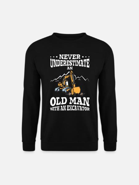 Never Underestimate An Old Man With An Excavator - Unisex Sweatshirt - black