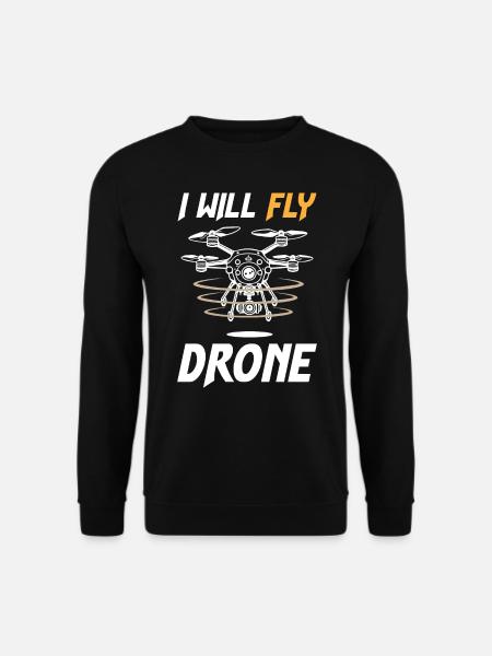 I Will Fly Drone - Unisex Sweatshirt - black