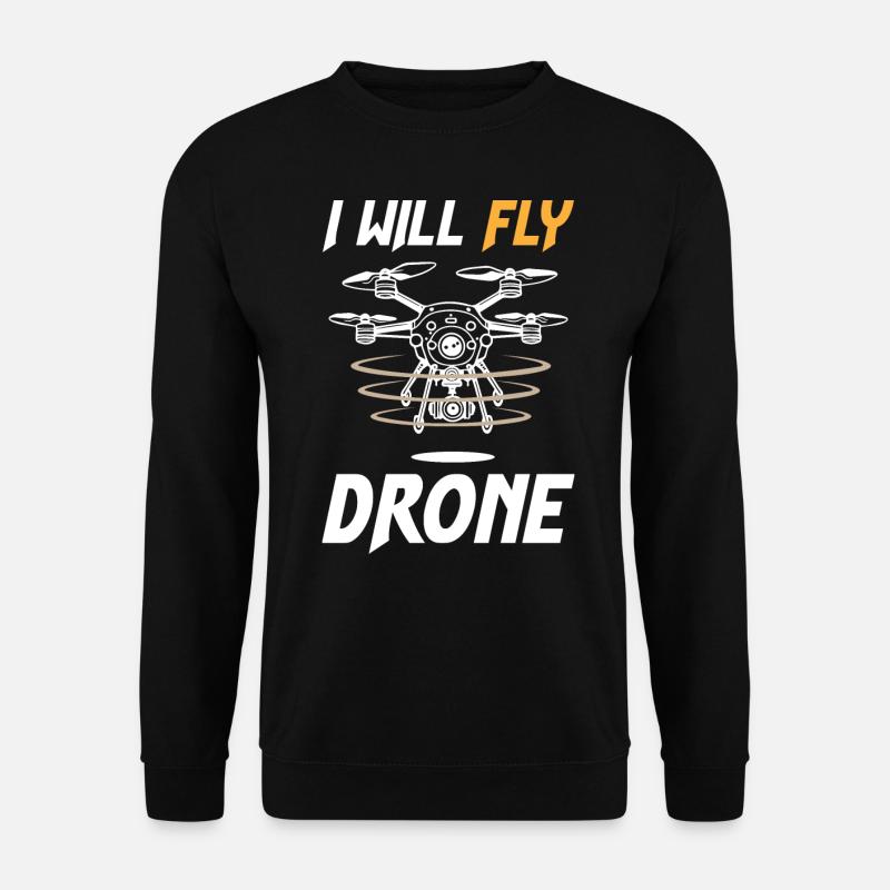 I Will Fly Drone - Unisex Pullover - Schwarz
