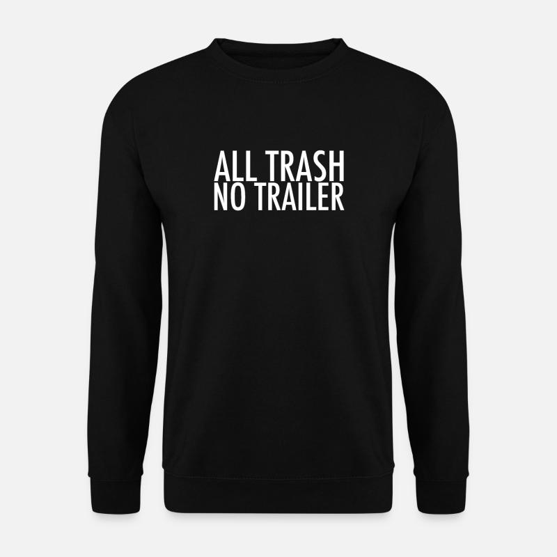 All Trash No Trailer - Unisex Pullover - Schwarz