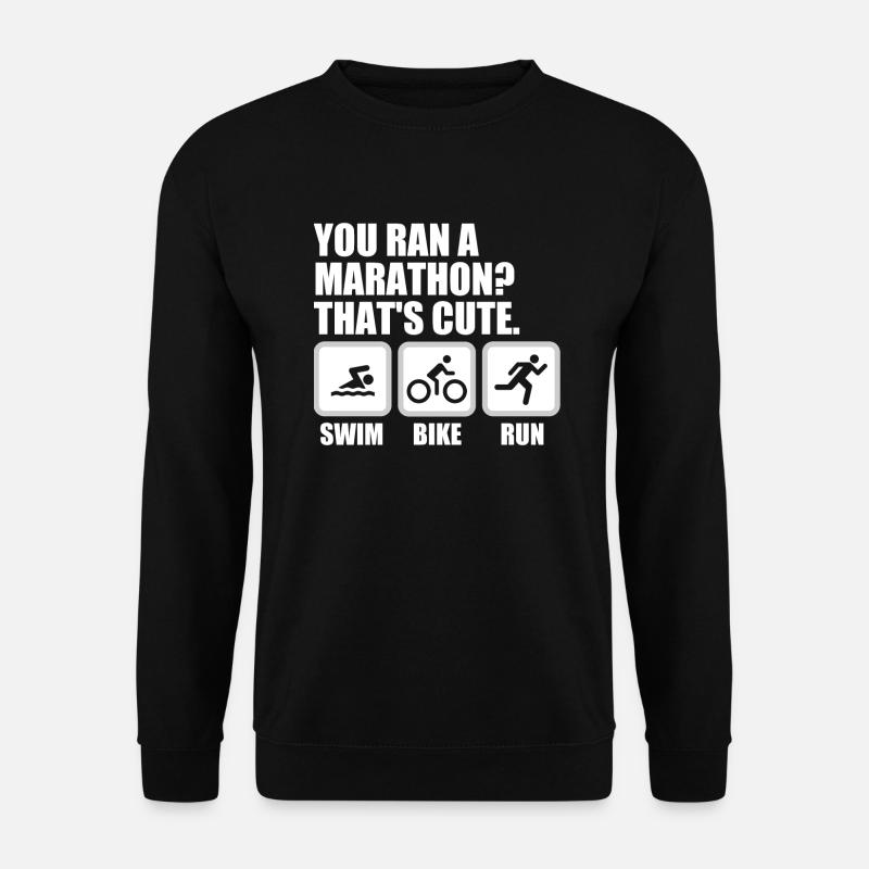 Vous avez couru un marathon? C'est mignon. Triathlon. - Sweat-shirt Unisexe - noir